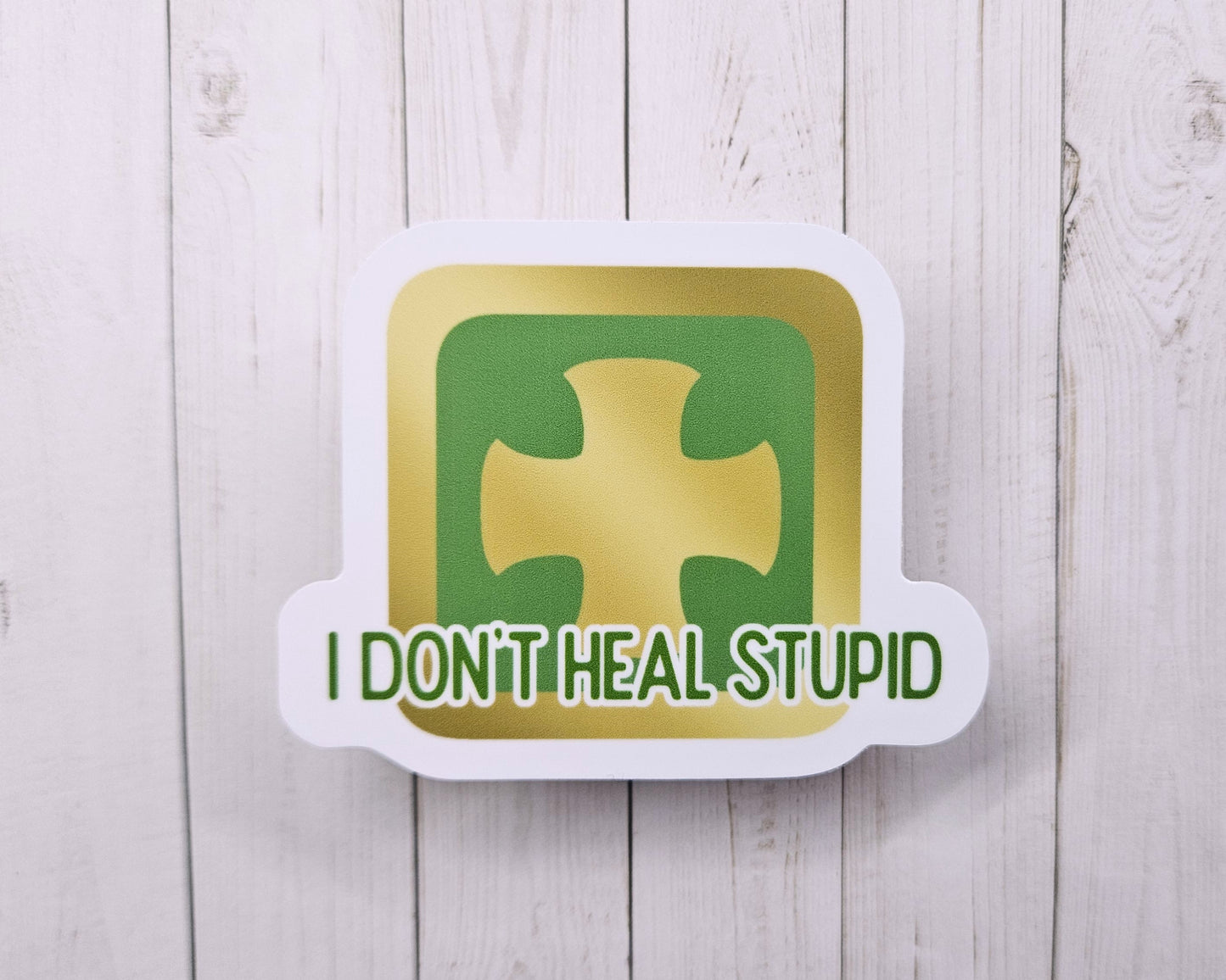 "I Don't Heal Stupid" Sticker